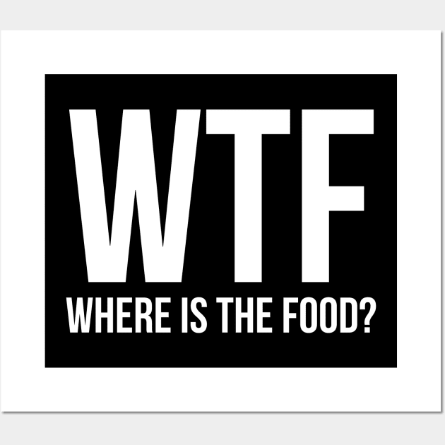 WTF where's the food? Wall Art by evokearo